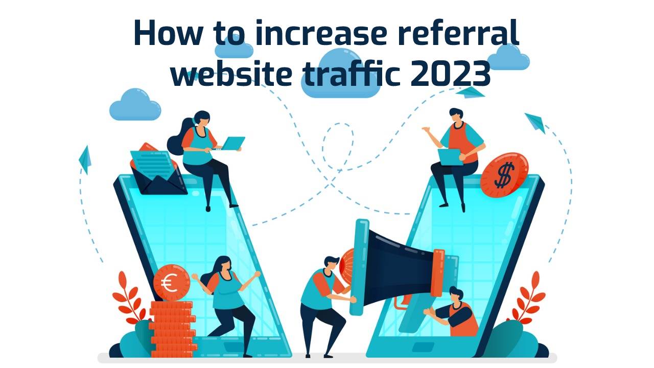 How to increase referral website traffic 2023