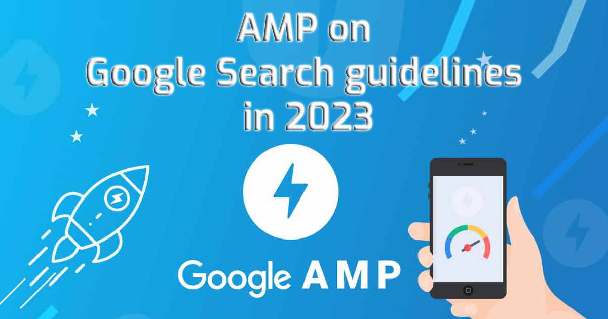 AMP on Google Search guidelines in 2023