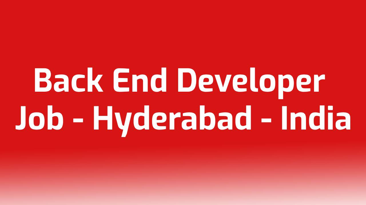 Back End Developer Job - Hyderabad - India