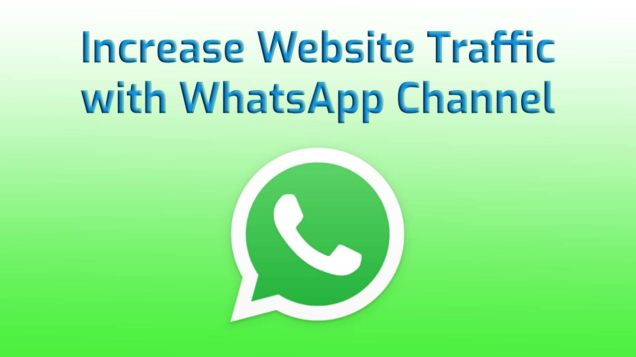Increase Website Traffic with WhatsApp Channel